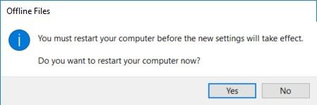 Windows 10 Offline Files - Enable - Yes Button