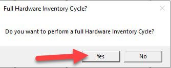 Perform the hardware inventory cycle? Yes.