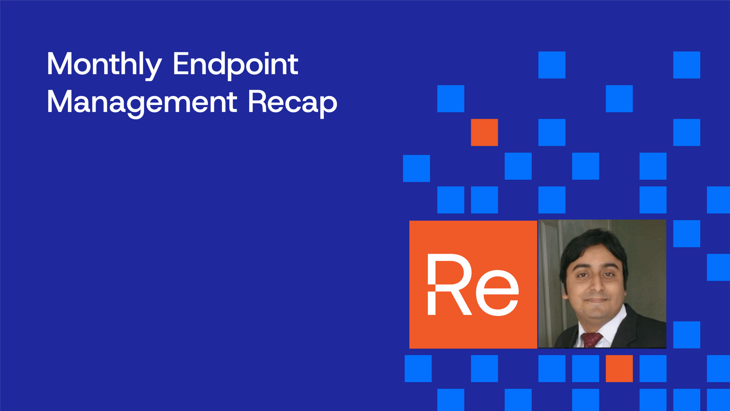 Recast’s Endpoint Management Recap – Vol. 68